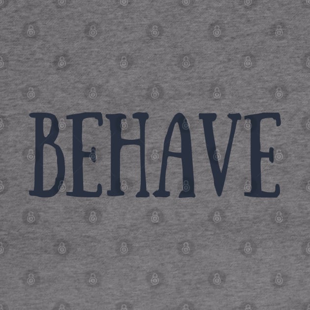 Behave Typography Inspirational Word Retro Black by ebayson74@gmail.com